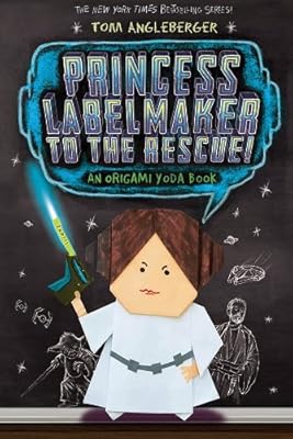 Princess Labelmaker to the Rescue: An Origami Yoda Book