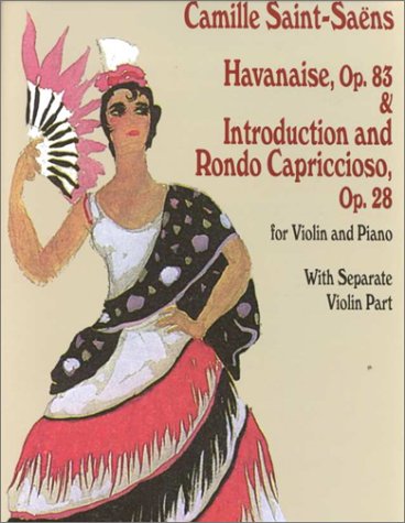 Havanaise, Op. 83, & Introduction and Rondo Capriccioso, Op. 28: for Violin and Piano with Separate Violin Part by Camille Saint-Saens