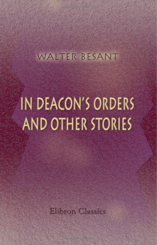 In Deacon's Orders, and Other Stories by Walter Besant