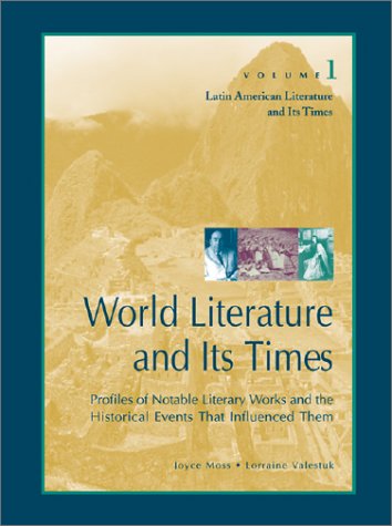 World Literature and Its Times: Latin American Literature and Its Times by Joyce Moss