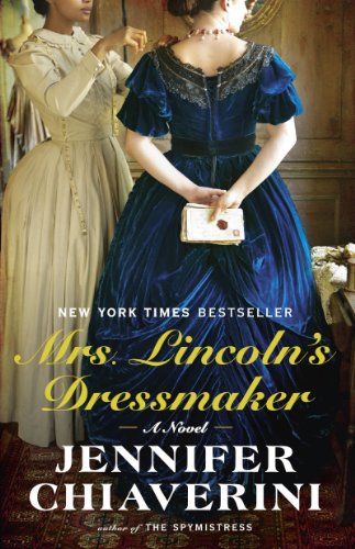 Mrs. Lincoln's Dressmaker: A Novel by Jennifer Chiaverini