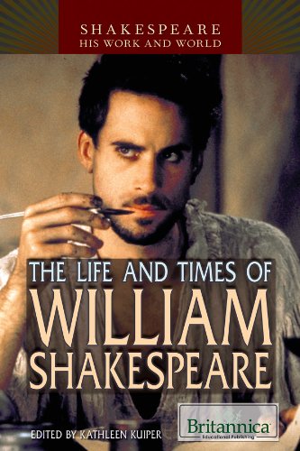 The Life and Times of William Shakespeare (Shakespeare: His Work and World) by Kathleen Kuiper
