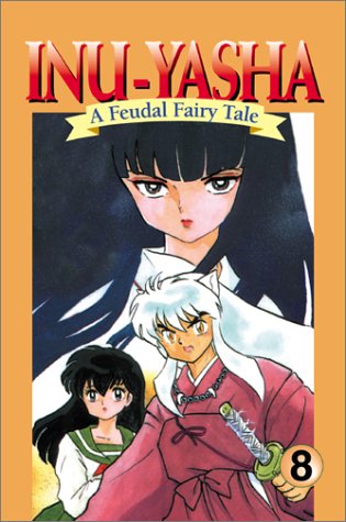 Inu-Yasha : A Feudal Fairy Tale, Vol. 8 by Rumiko Takahashi