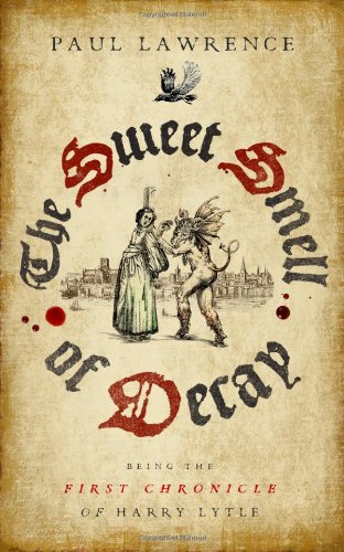The Sweet Smell of Decay (The Chronicles of Harry Lytle) by Paul Lawrence