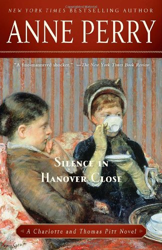 Silence in Hanover Close: A Charlotte and Thomas Pitt Novel by Anne Perry