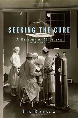 Seeking the Cure: A History of Medicine in America