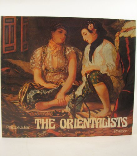 Orientalists: European Painters of Eastern Scenes by Philippe Jullian