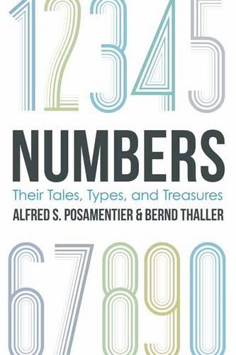 Numbers: Their Tales, Types, and Treasures by Alfred S. Posamentier