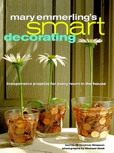 Mary Emmerling's Smart Decorating: Inexpensive Projects for Every Room of the House