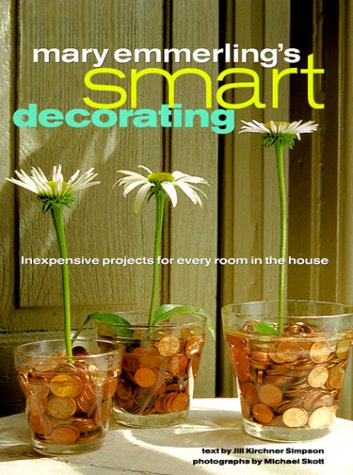 Mary Emmerling's Smart Decorating: Inexpensive Projects for Every Room of the House by Mary Emmerling  ,