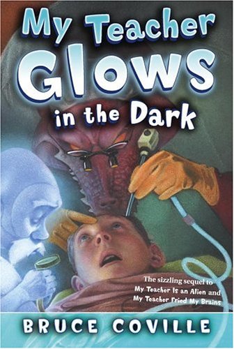 My Teacher Glows in the Dark by Bruce Coville
