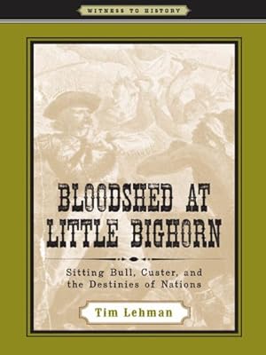 Bloodshed at Little Bighorn (Witness to History)