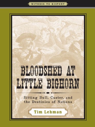 Bloodshed at Little Bighorn (Witness to History) by Tim Lehman