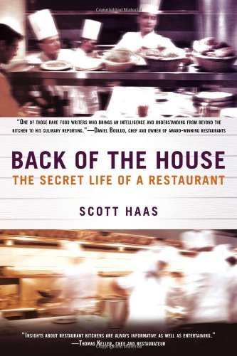 Back of the House: The Secret Life of a Restaurant by Scott Haas