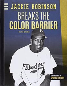 Jackie Robinson Breaks the Color Barrier by Bo Smolka
