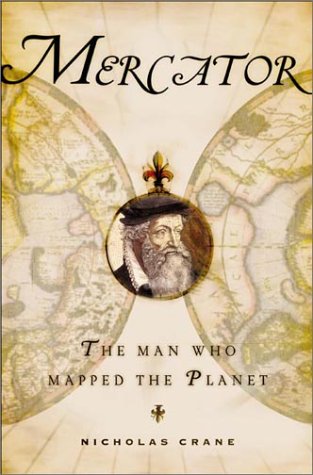 Mercator: The Man Who Mapped the Planet by Nicholas Crane