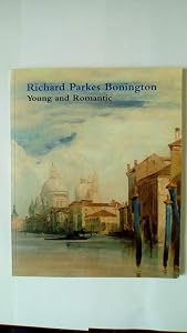 Richard Parkes Bonington: Young and Romantic by Richard Parkes Cambridge, Matt