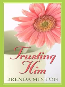 Trusting Him (Thorndike Christian Fiction)