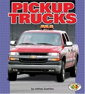 Pickup Trucks (Pull Ahead Books) by Jeffrey Zuehlke