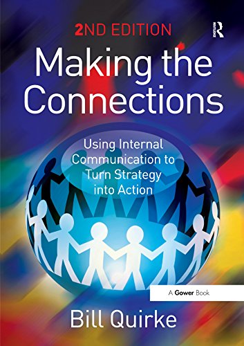 Making the Connections: Using Internal Communication to Turn Strategy into Action by Bill Quirke