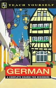 German: A Complete Course for Beginners (Teach Yourself Books) (English and German Edition)