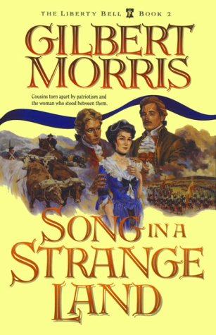 Song in a Strange Land (Liberty Bell, Book 2) by Gilbert Morris