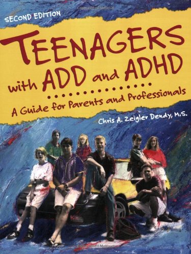 Teenagers with ADD and ADHD: A Guide for Parents and Professionals by Chris A. Zeigler Dendy