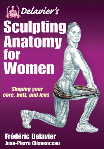 Delavier's Sculpting Anatomy for Women: Shaping your core, butt, and legs by Frederic Delavier