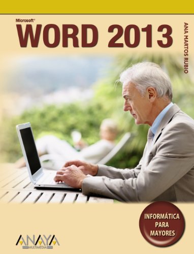 Microsoft Word 2013: Inform&aacute;tica para mayores / Computers for Seniors by Ana Martos Rubio