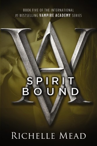 Spirit Bound: A Vampire Academy Novel by Richelle Mead