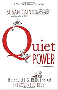 Quiet Power: The Secret Strengths of Introverted Kids