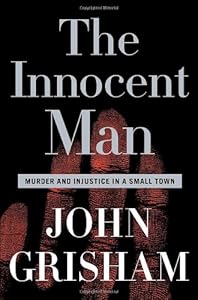 The Innocent Man: Murder and Injustice in a Small Town