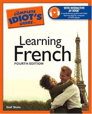The Complete Idiot's Guide to Learning French, 4E
