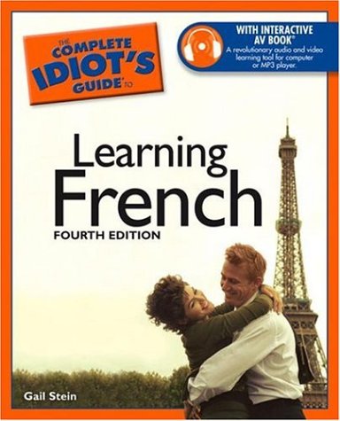The Complete Idiot's Guide to Learning French, 4E by Gail Stein