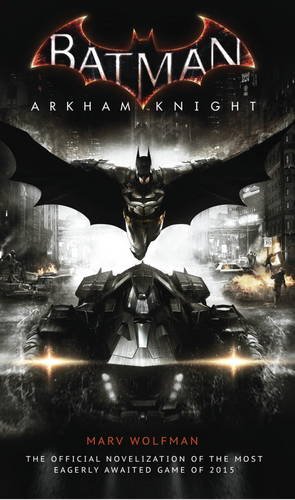 Batman Arkham Knight: The Official Novelization by Marv Wolfman