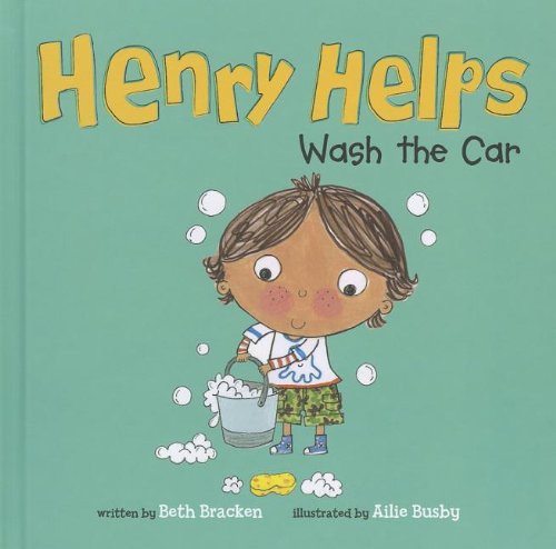 Henry Helps Wash the Car by Beth Bracken