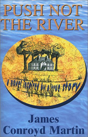 Push Not The River by James Conroyd Martin