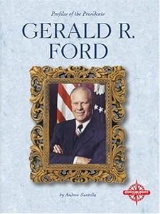 Gerald R. Ford (Profiles of the Presidents)