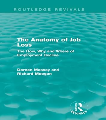 The Anatomy of Job Loss (Routledge Revivals): The How, Why and Where of Employment Decline