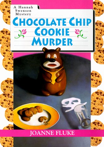 Chocolate Chip Cookie Murder (Hannah Swensen Mysteries) by Joanne Fluke