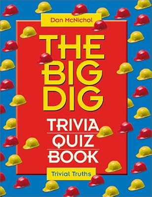 The Big Dig Trivia Book (Trivial Truths Ser.)