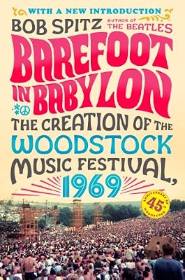 Barefoot in Babylon: The Creation of the Woodstock Music Festival, 1969