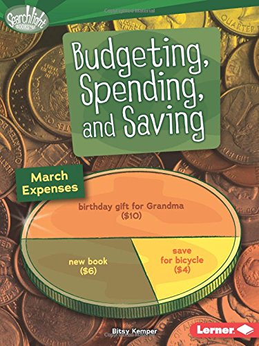 Budgeting, Spending, and Saving by Bitsy Kemper