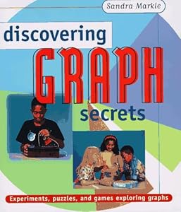 Discovering Graph Secrets: Experiments, Puzzles, and Games Exploring Graphs
