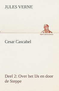 Cesar Cascabel, Deel 2 Over het IJs en door de Steppe (Dutch Edition)