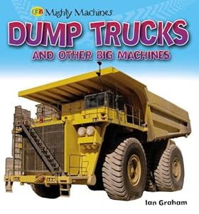 Dump Trucks and other Big Machines (Qeb First Book of...)