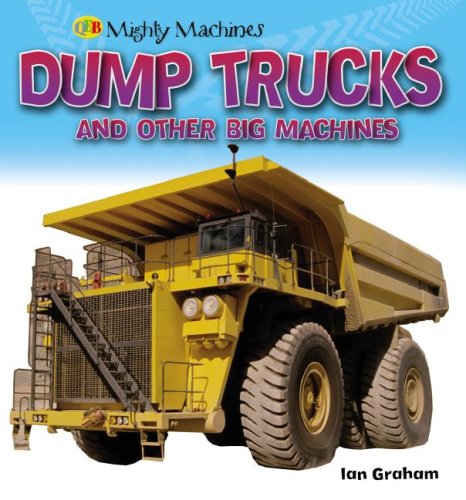 Dump Trucks and other Big Machines (Qeb First Book of...) by Ian Graham