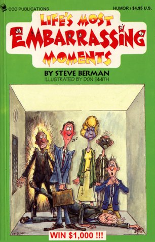 Life's Most Embarrassing Moments: A Humourous Collection of the Foibles That Make Us All Human by Steve Berman