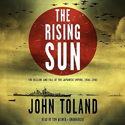 The Rising Sun: The Decline and Fall of the Japanese Empire, 1936-1945: Library Edition