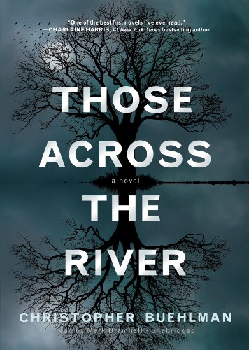 Those Across the River: Library Edition by Christopher Buehlman